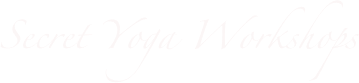 Secret Yoga Workshops